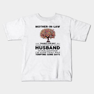 Dear Mother In Law Thanks For Not Putting My Husband Tempting Some Days Kids T-Shirt